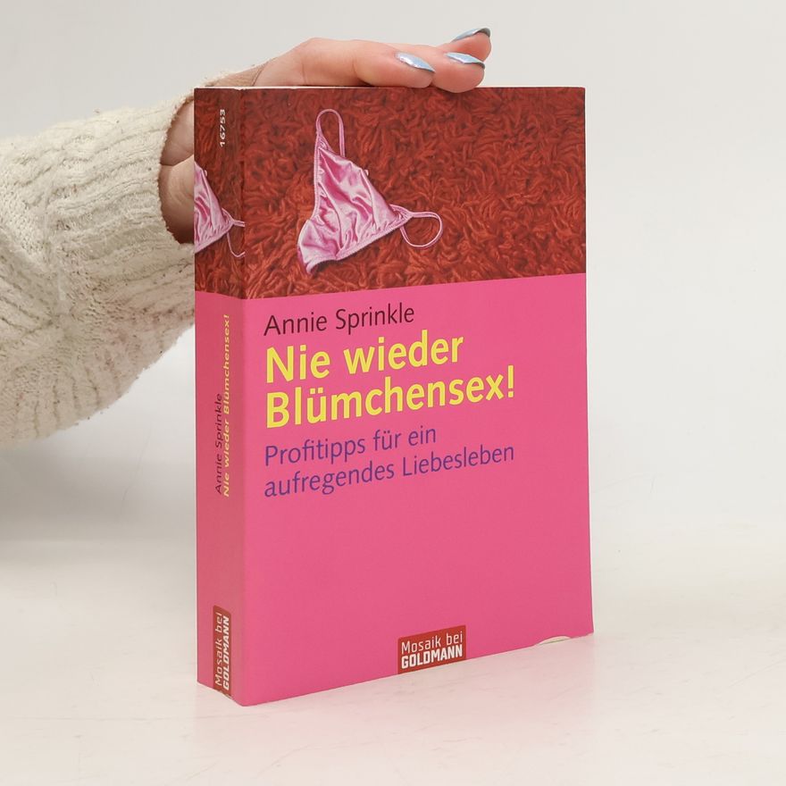 Annie Sprinkle Nie wieder Blümchensex!