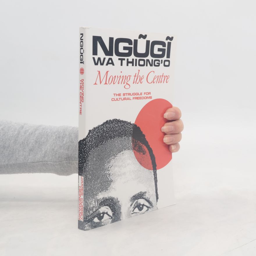 Ngũgĩ wa Thiong'o Moving the Centre