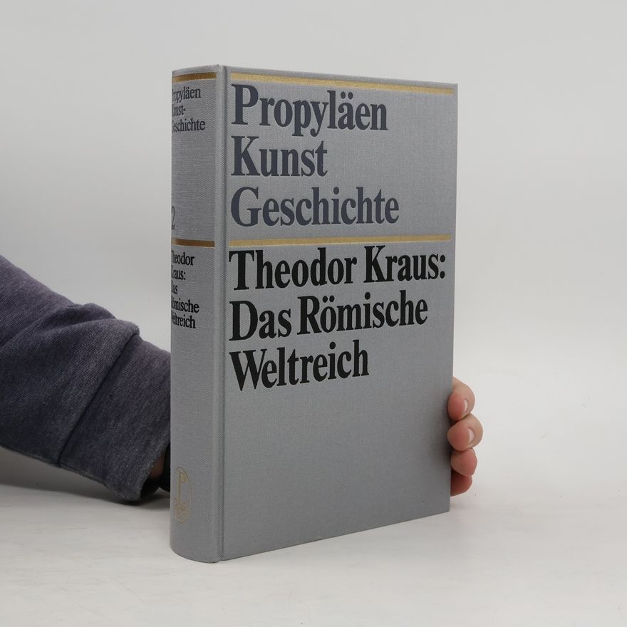 Theodor Krauß Propyläen Kunstgeschichte 2. Das Römische Weltreich