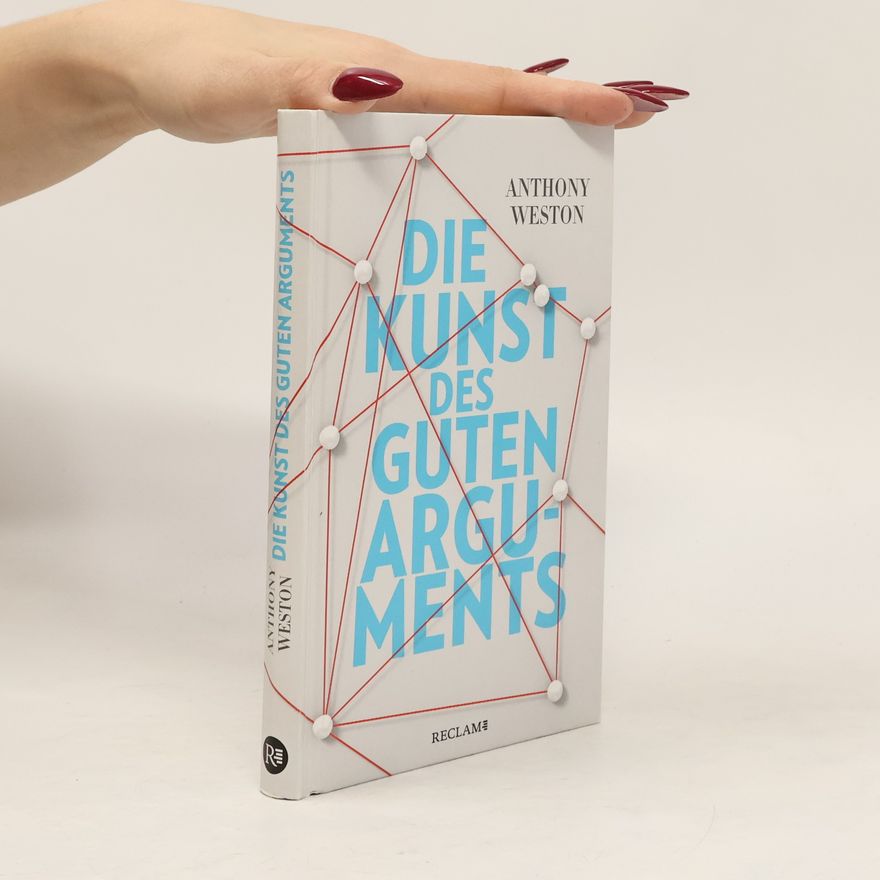 Anthony Weston Die Kunst des guten Arguments