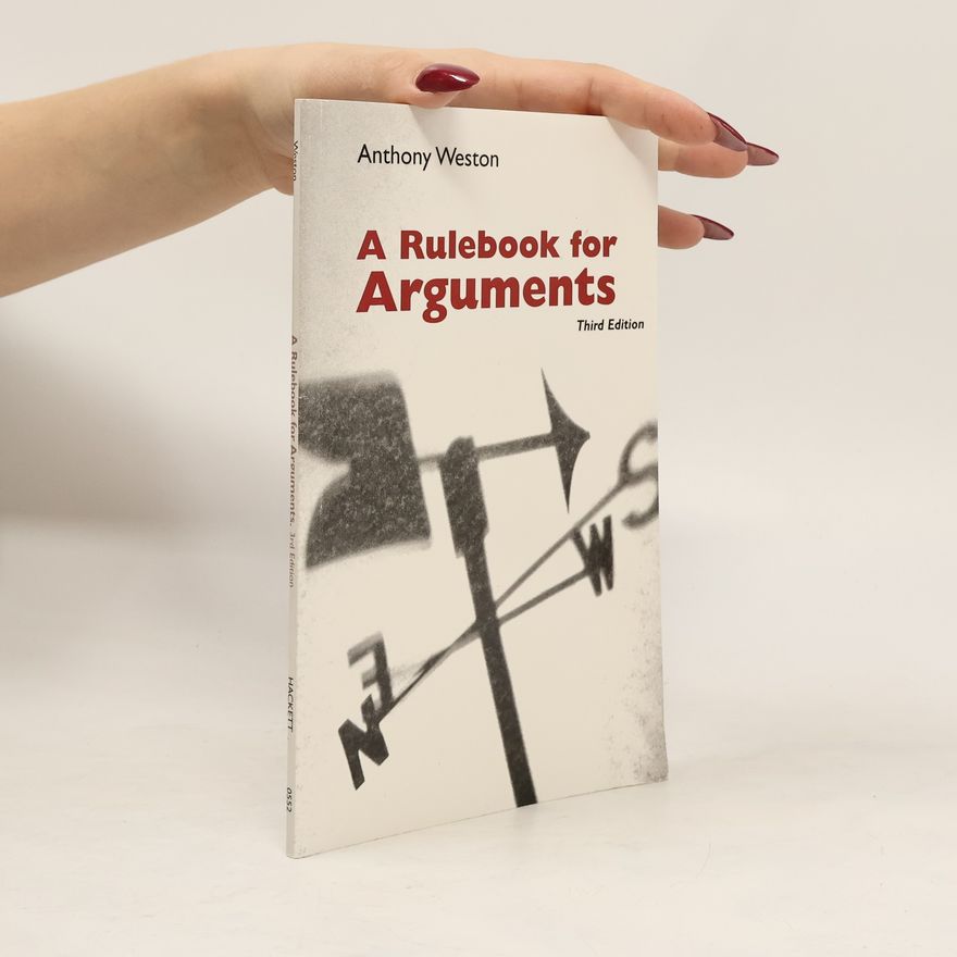 Anthony Weston A Rulebook for Arguments