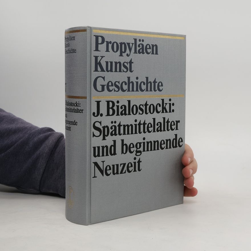 Jan Bialostocki Propyläen Kunstgeschichte 7. Spätmittelalter und beginnedne Neuzeit