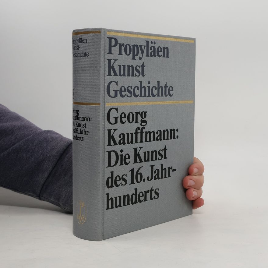 Georg Kauffmann Propyläen Kunstgeschichte 8. Die Kunst des 16. Jahrhunderts