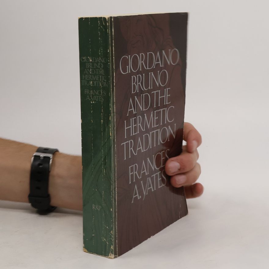 Frances A. Yates Giordano Bruno and the Hermetic Tradition