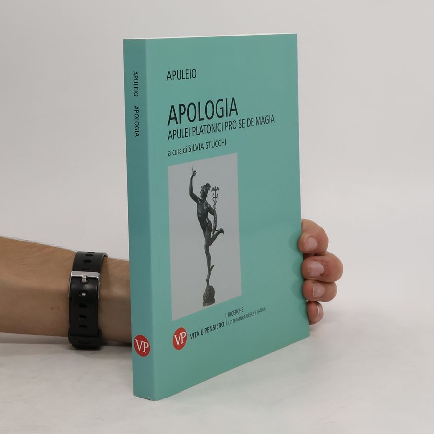 Silvia Stucchi Apologia. Apulei Platonici pro se de magia. Testo latino a fronte
