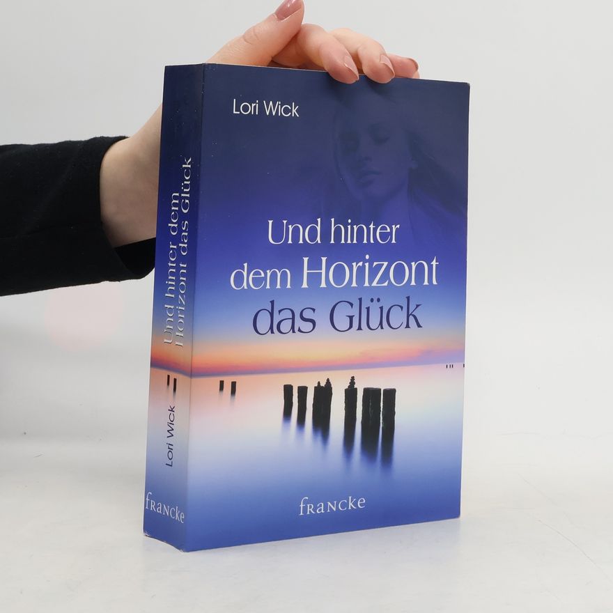 Lori Wick Und hinter dem Horizont das Glück