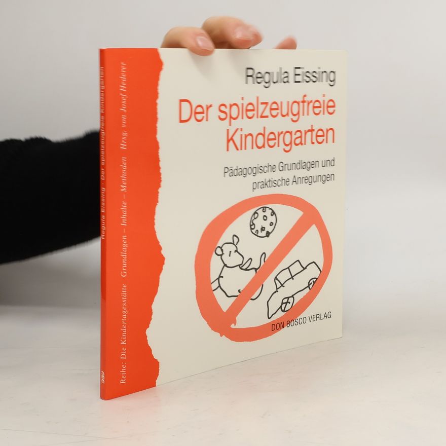 Regula Eissing Der spielzeugfreie Kindergarten