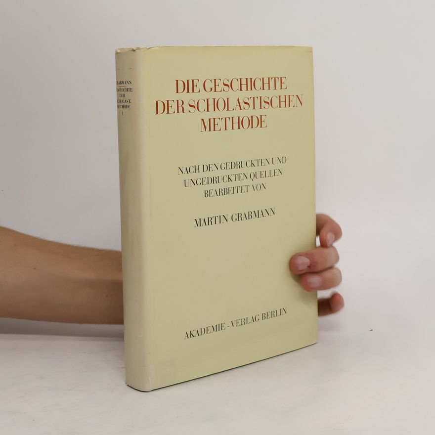 Martin Grabmann Die Geschichte der Scholastischen Methode