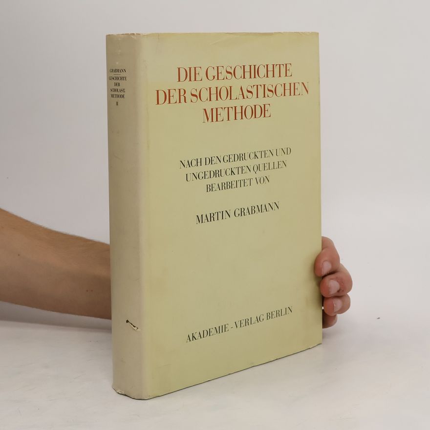 Martin Grabmann Die Geschichte der scholastischen Methode