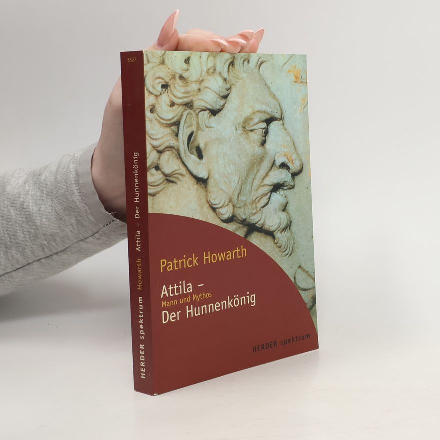 Patrick Howarth Attila - der Hunnenkönig
