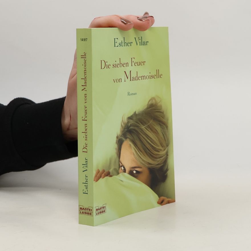 Esther Vilar Die sieben Feuer von Mademoiselle