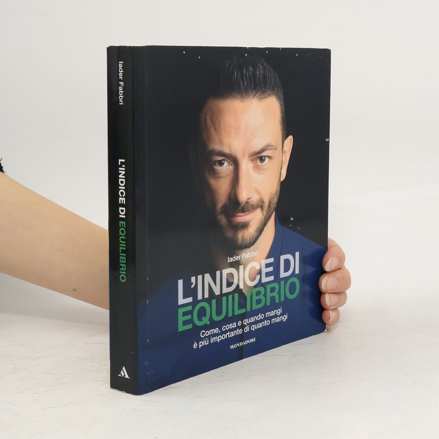 Iader Fabbri L'indice di equilibrio. Come, cosa e quando mangi è più importante di quanto mangi