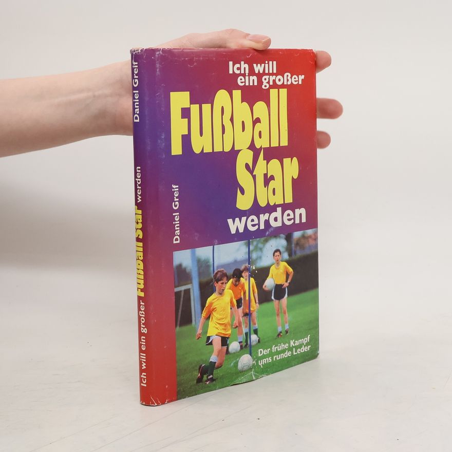Daniel Greif Ich will ein grosser Fussball-Stars werden