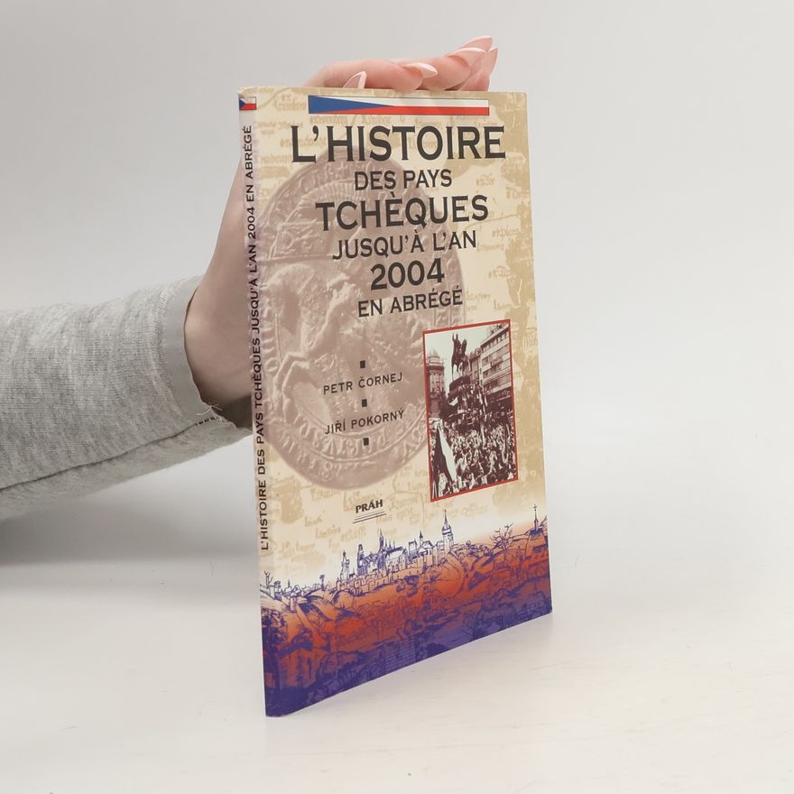 Jiří Pokorný L'histoire des pays tchéques jusqu'á l'an 2004 an abrégé