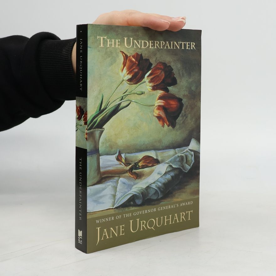 Jane Urquhart The Underpainter