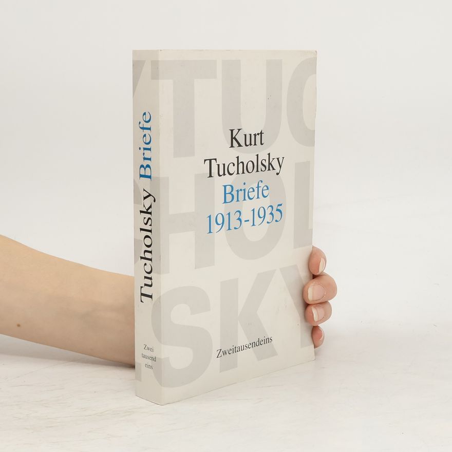 Kurt Tucholsky Ausgewählte Briefe 1913-1935