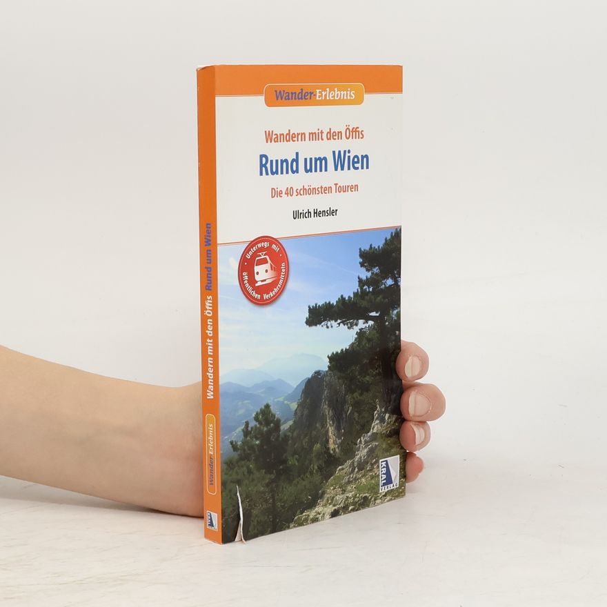 Ulrich Hensler Wander-Erlebnis Wandern mit den Öffis Rund um Wien
