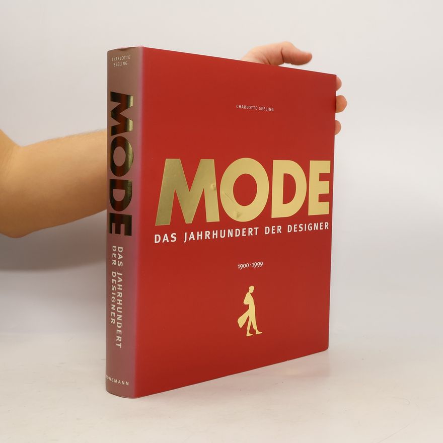 Charlotte Seeling Mode. Das Jahrhundert der Designer 1900-1999
