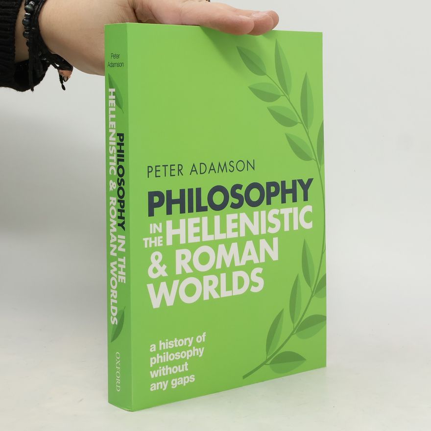 Peter Adamson Philosophy in the Hellenistic and Roman Worlds