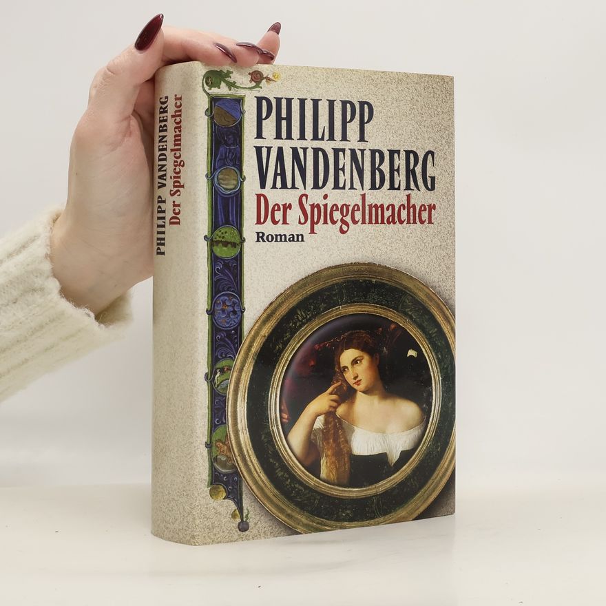 Philipp Vandenberg Der Spiegelmacher