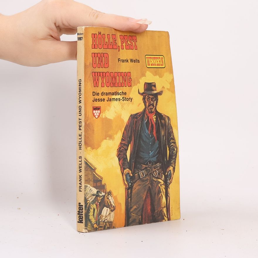 Frank Wells Hölle, Pest und Wyoming