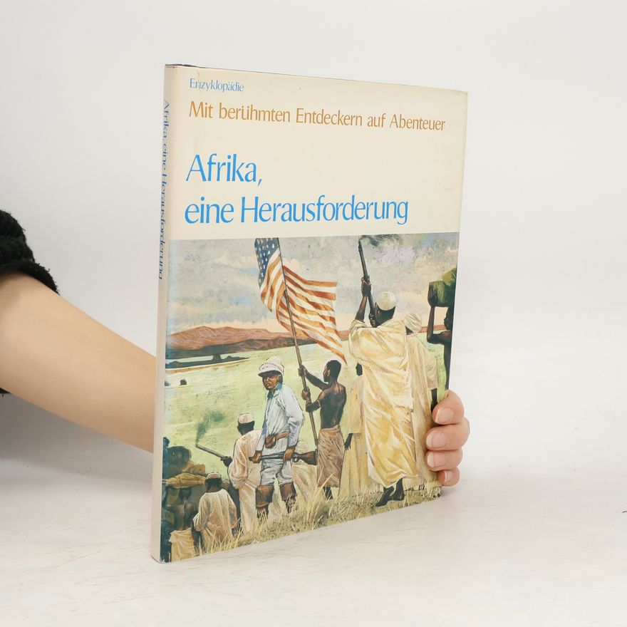 Autorenkollektiv Afrika. eine Herausforderung. Mit berühmten Entdecken auf Abenteuer