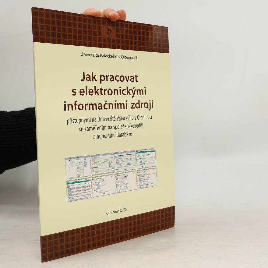 Ludmila Slezáková Jak pracovat s elektronickými informačními zdroji přístupnými na Univerzitě Palackého v Olomouci se zaměřením na společenskovědní a humanitní databáze