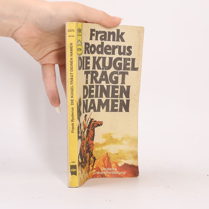 Frank Roderus Die Kugel trägt deinen Namen