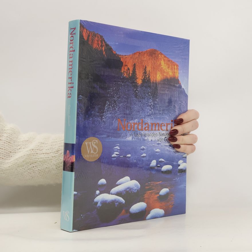 Galen A. Rowell Nordamerika in faszinierenden Naturaufnahmen