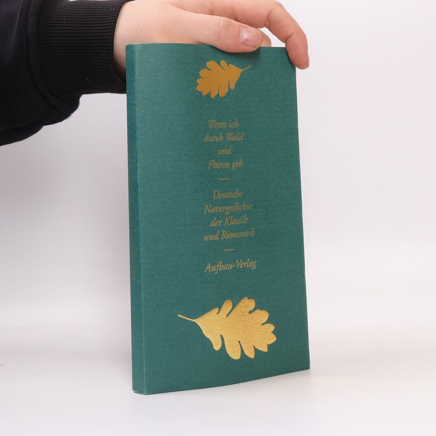 Klaus Seehafer Wenn ich durch Wald und Fluren geh. Deutsche Naturgedichte der Klassik und Romantik.