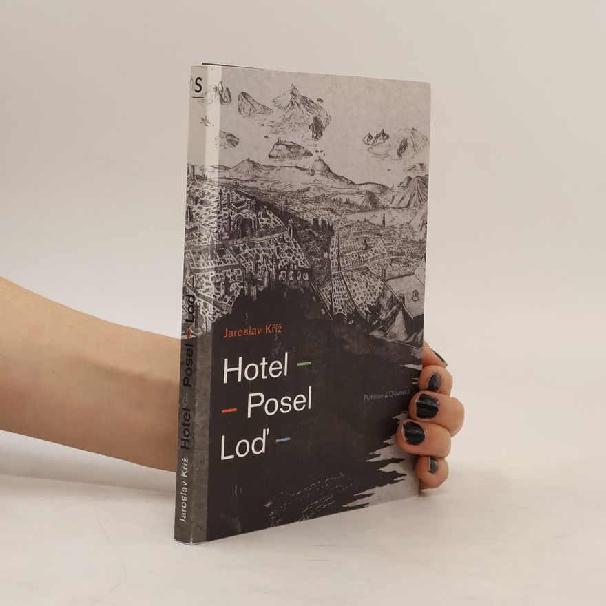 Jaroslav Kříž Hotel. Posel. Loď