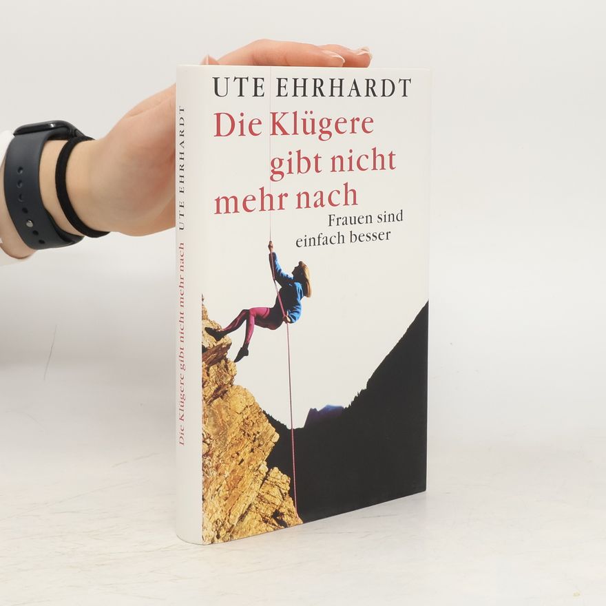 Ute Ehrhardt Die Klügere gibt nicht mehr nach