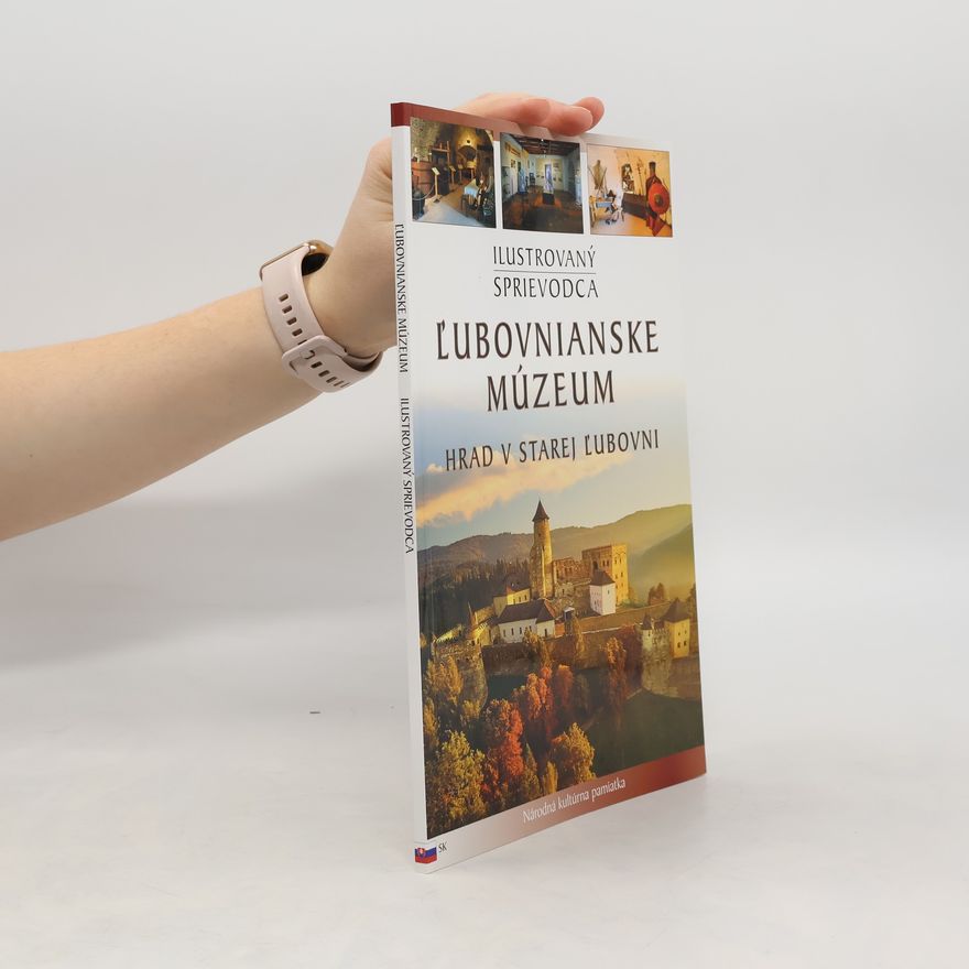 Piotr Jaworek Ľubovnianske múzeum : hrad v Starej Ľubovni : ilustrovaný sprievodca