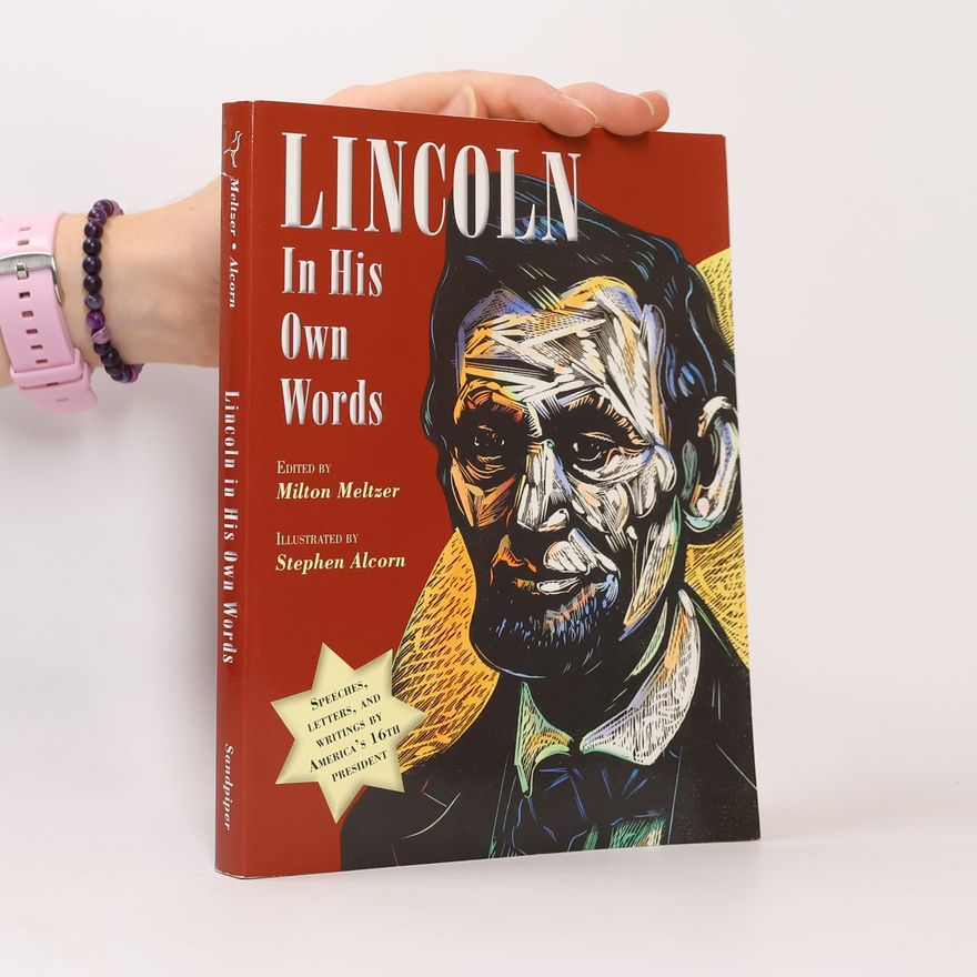 Milton Meltzer Lincoln in His Own Words