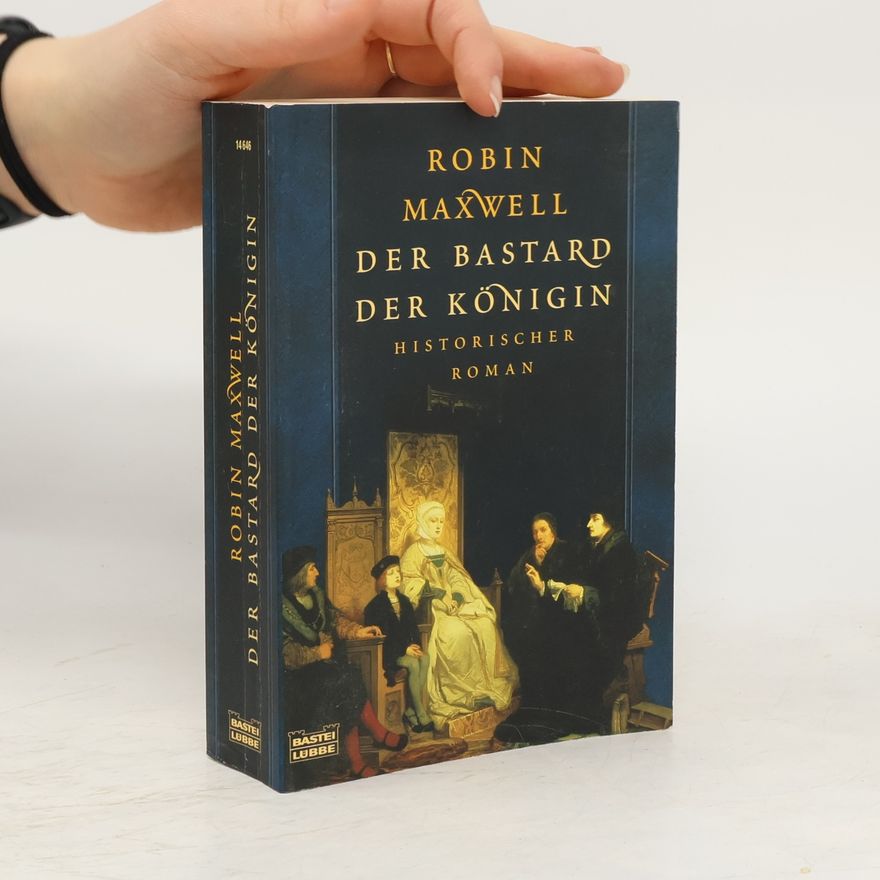 Robin Maxwell Der Bastard der Königin