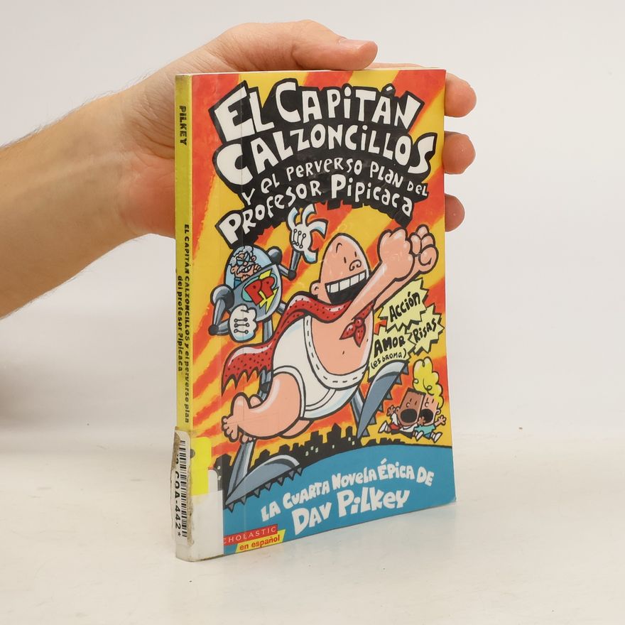 Dav Pilkey El Capitán Calzoncillos y el perverso plan del Profesor Pipicaca