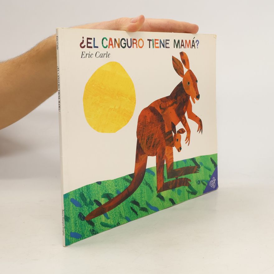 Eric Carle ¿El canguro tiene mamá?