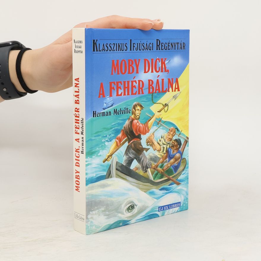 Herman Melville Klasszikus Ifjúsági Regénytár: Moby Dick, a fehér bálna