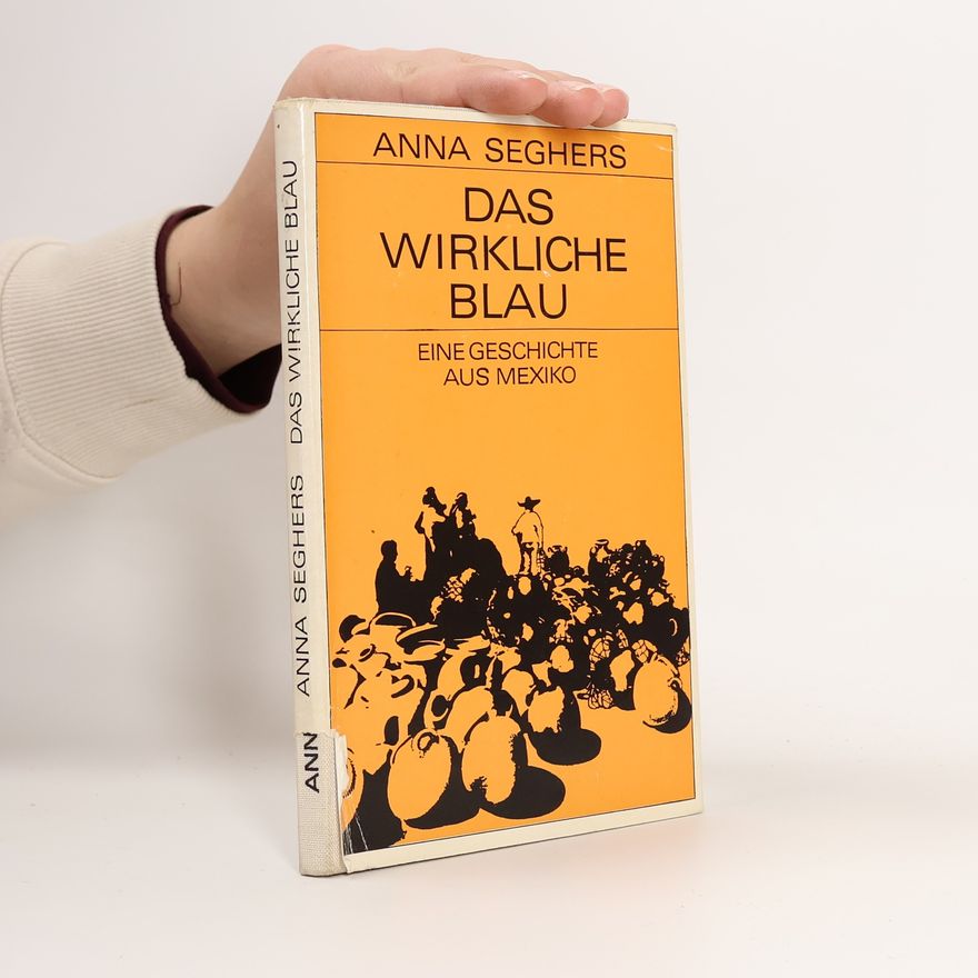 Anna Seghers Das wirkliche Blau