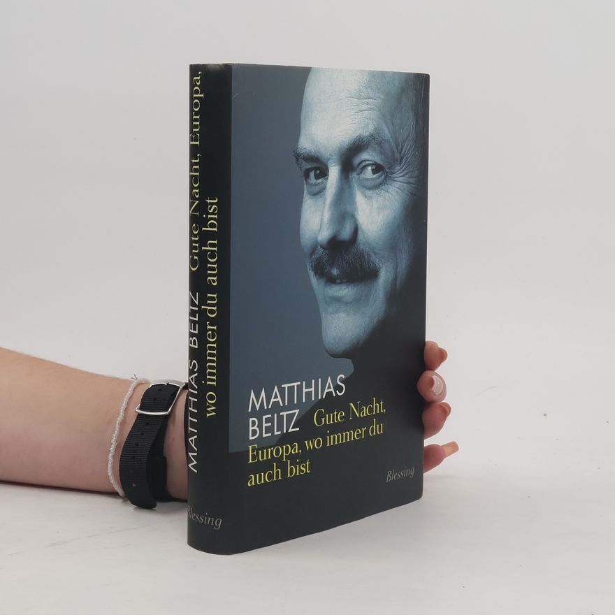 Matthias Beltz Gute Nacht, Europa, wo immer du auch bist