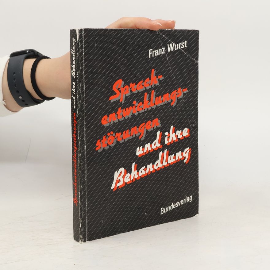 Franz Wurst Sprachentwicklungsstörungen und ihre Behandlung