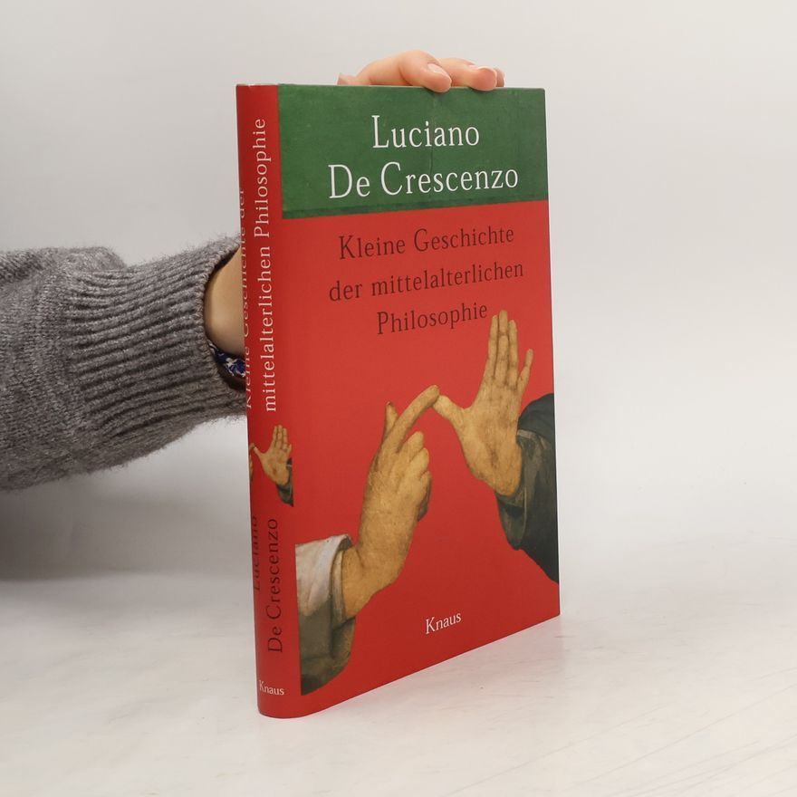 Luciano De Crescenzo Kleine Geschichte der mittelalterlichen Philosophie