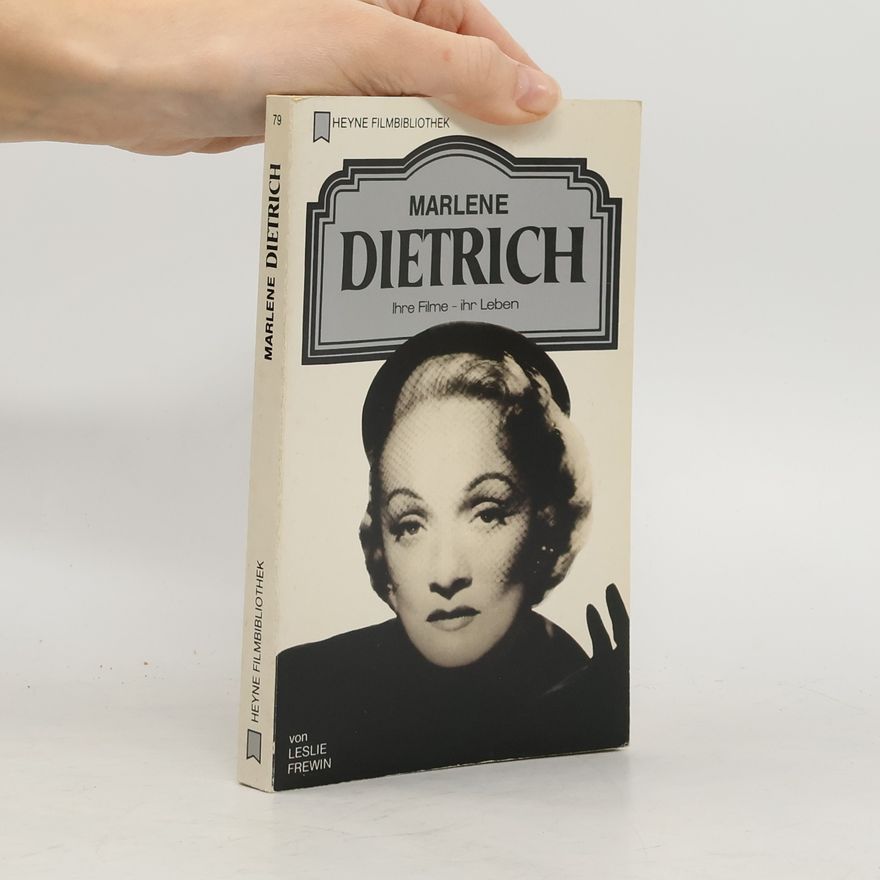 Leslie Frewin Marlene Dietrich. Ihre Filme. Ihr Leben