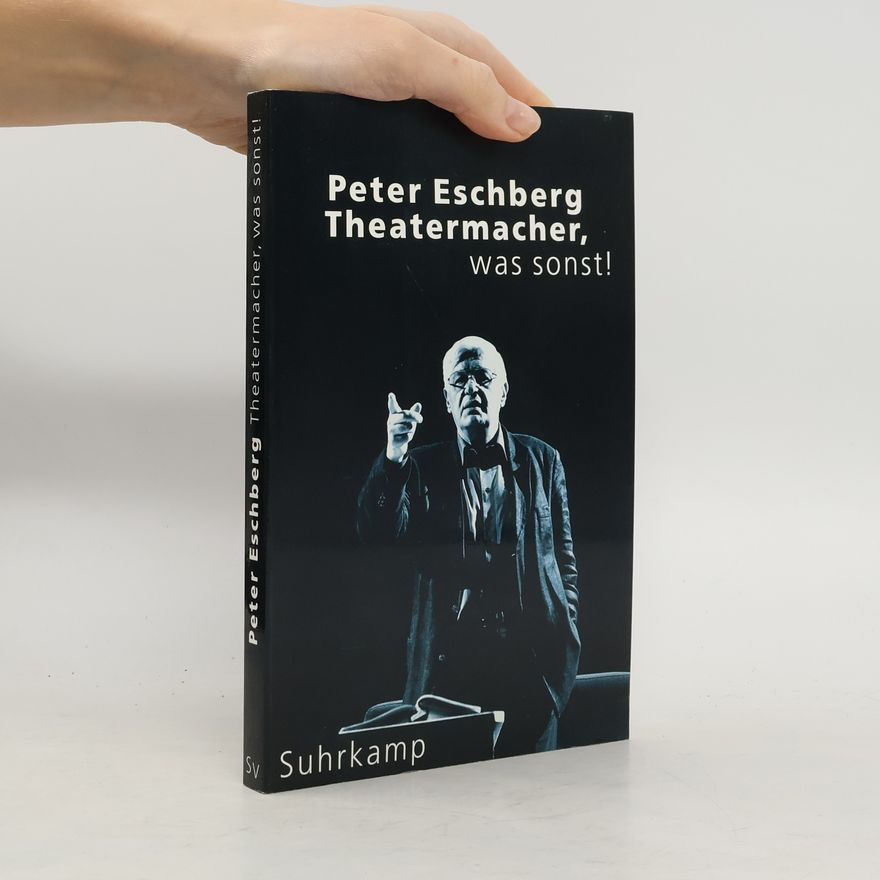 Elfriede Jelinek Peter Eschberg, Theatermacher, was sonst!
