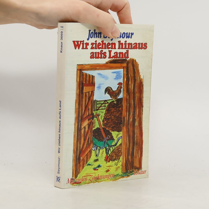 John Seymour Wir ziehen hinaus aufs Land