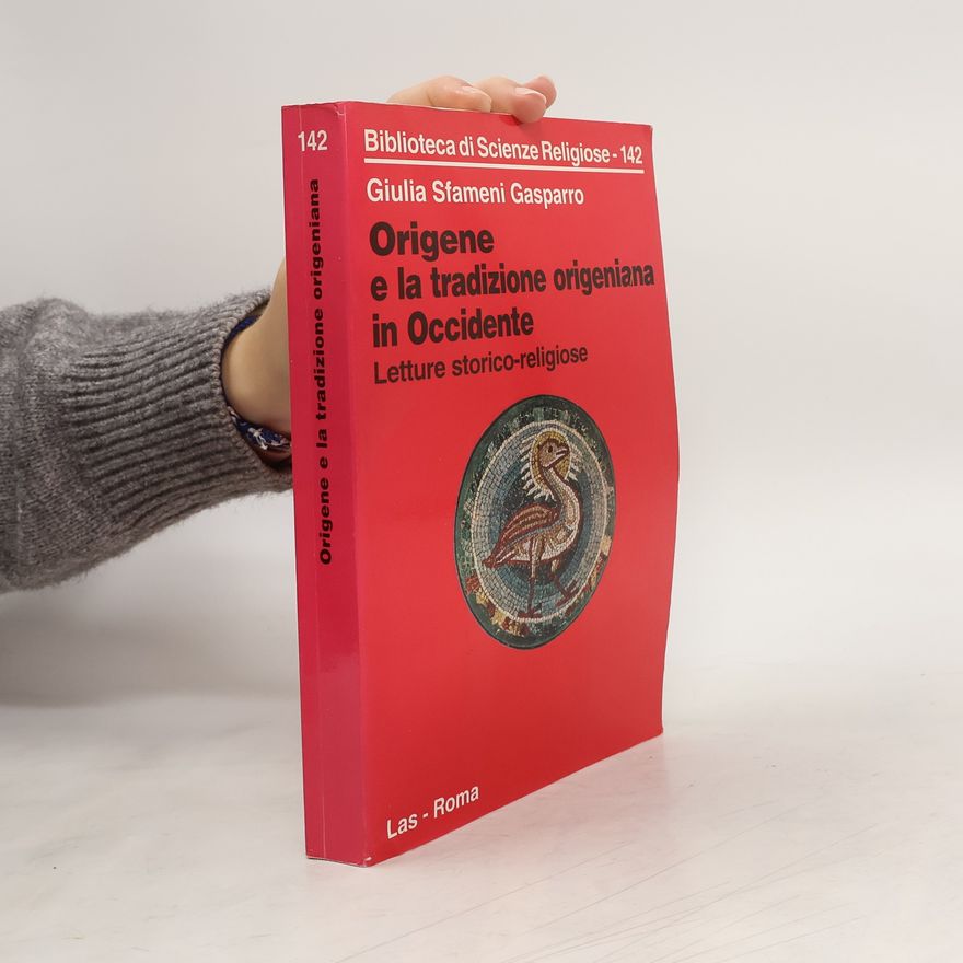 Giulia Sfameni Gasparro Biblioteca di Scienze Religiose - 142: Origene e la tradizione origeniana in Occidente