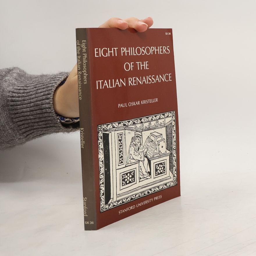 Paul Oskar Kristeller Eight Philosophers of the Italian Renaissance