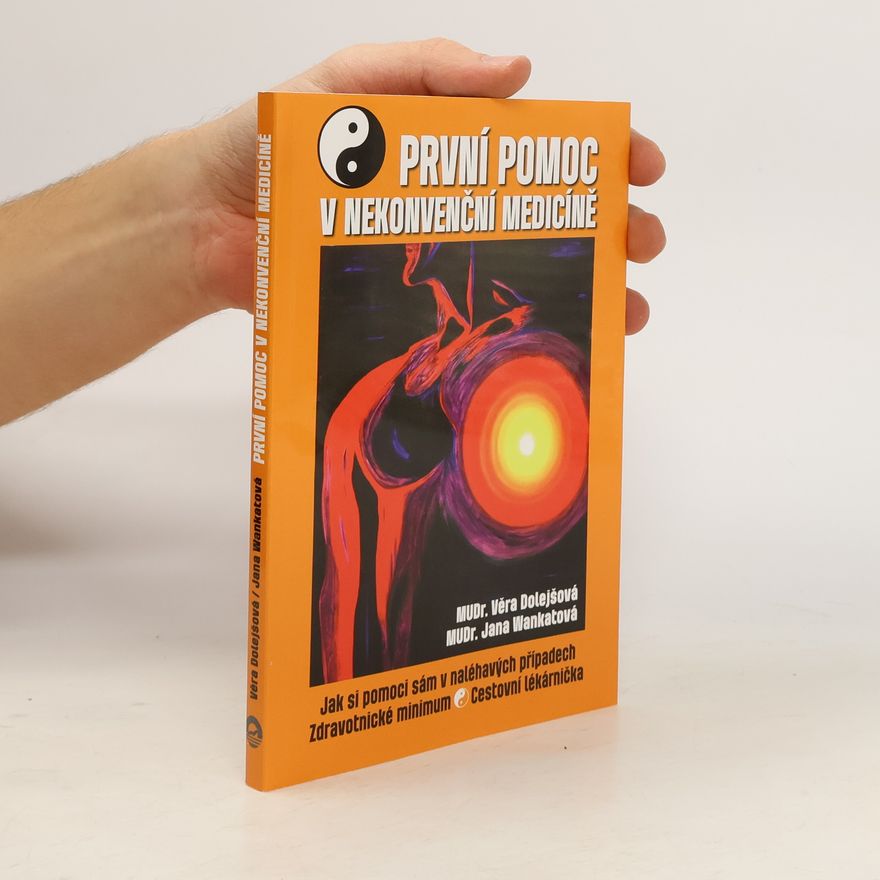 Jana Wankatová První pomoc v nekonvenční medicíně. Jak si pomoci sám v naléhavých případech, zdravotnické minimum, cestovní lékárnička