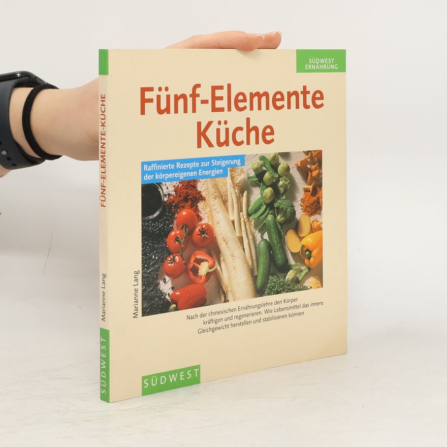 Marianne Lang Die ganzheitliche Fünf-Elemente-Küche