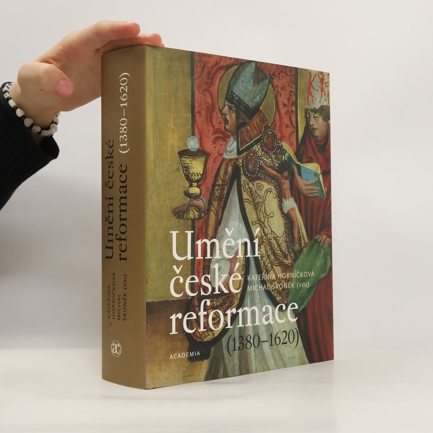 Kateřina Horníčková Umění české reformace (1380 - 1620)